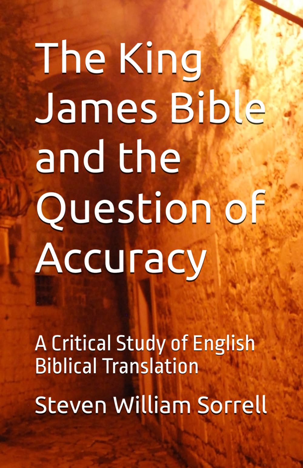 The King James Bible and the Question of Accuracy: A Critical Study of English Biblical Translation
