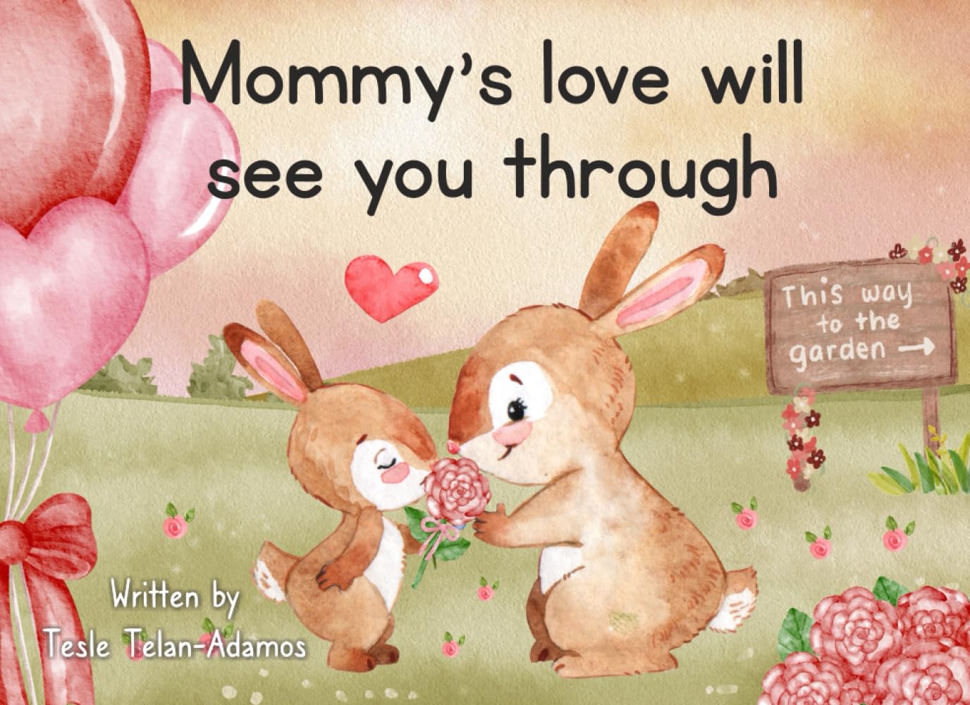 Mommy's Love Will See You Through: Story of Mommy & Bunny Boo