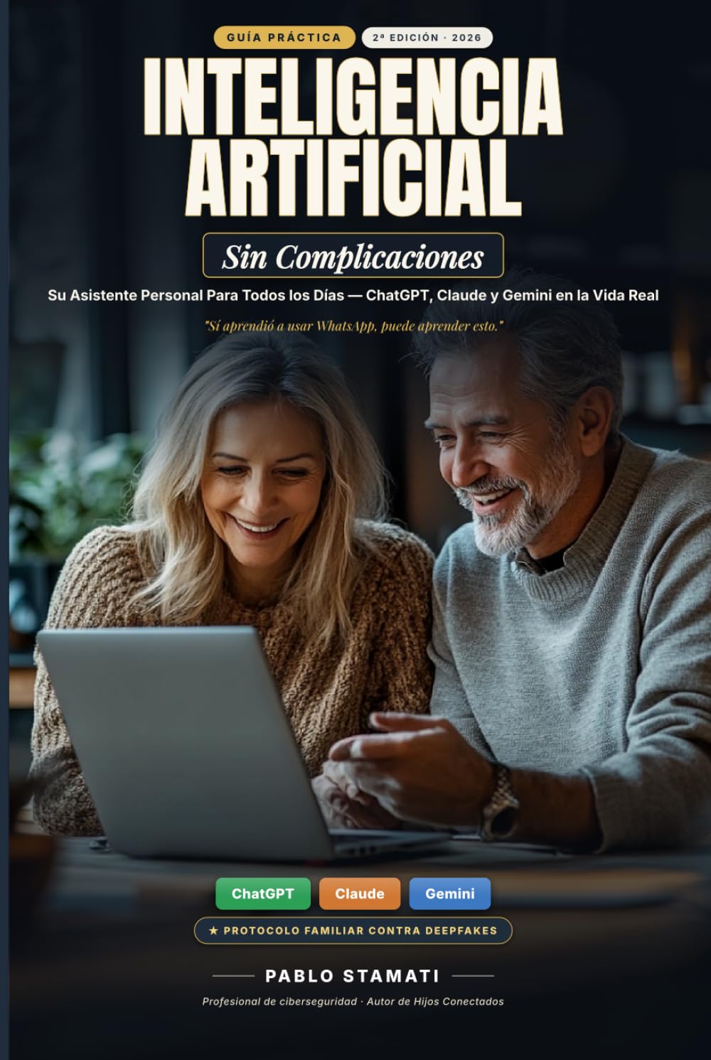 Inteligencia Artificial Sin Complicaciones: Aprenda Paso a Paso a Usar ChatGPT, Claude y Gemini en Su Vida Diaria