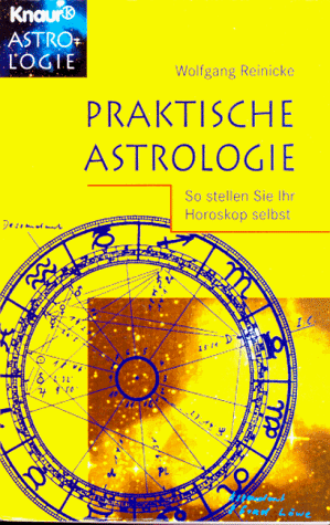 Praktische Astrologie: So stellen Sie Ihr Horoskop selbst (Knaur Taschenbücher. Esoterik) Praktische Astrologie: So stellen Sie Ihr Horoskop selbst (Knaur Taschenbücher. Esoterik)