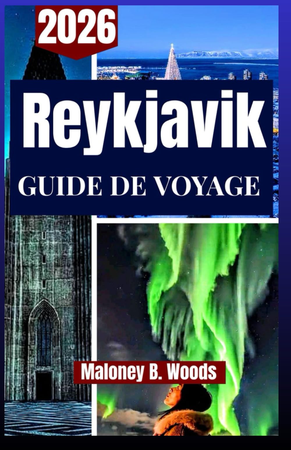 REYKJAVIK GUIDE DE VOYAGE 2026: Guide du voyageur vie citadine, sources thermales, itinéraire et chasse aux aurores boréales