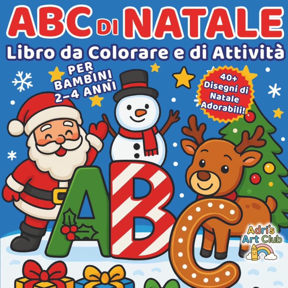 ABC di Natale – Libro da Colorare e di Attività per Bambini dai 2 ai 4 Anni: Impara l’alfabeto con Babbo Natale, elfi, renne e tanti disegni natalizi adorabili!