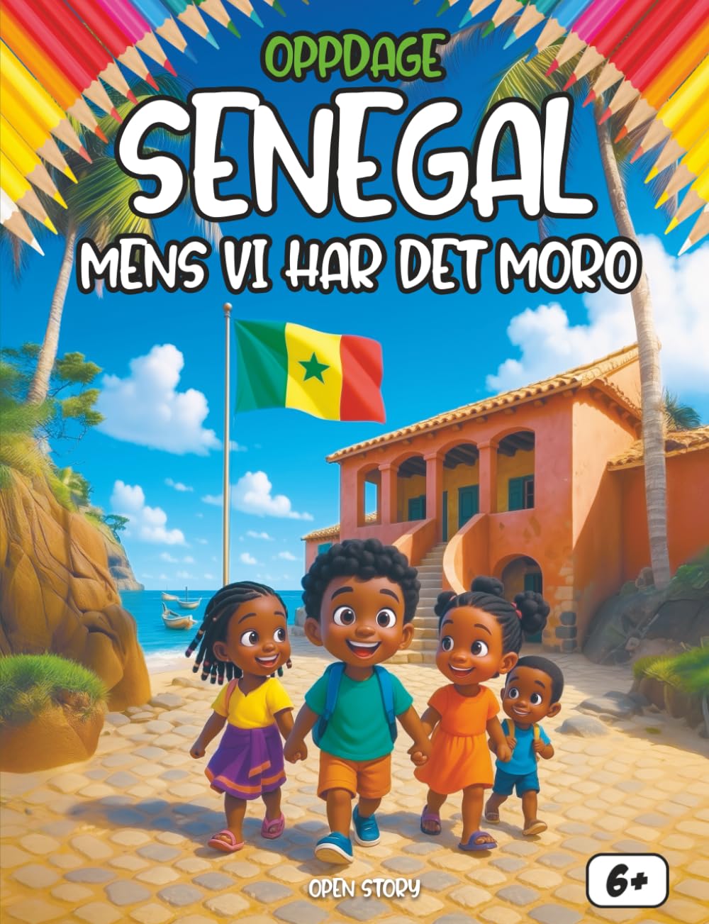 Oppdage Senegal mens man har det moro: En morsom og lærerik reise gjennom Senegals historie, kultur, tradisjoner, hverdagsliv og legender – for nysgjerrige barn (Norwegian Edition)