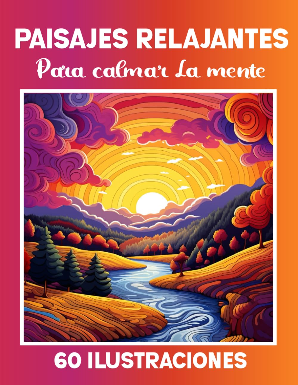 paisajes relajantes para calmar la mente - Libro de colorear para adultos estresados, Reducir el estrés y la ansiedad