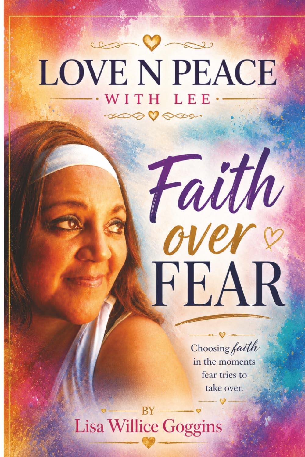 Love N Peace with Lee: Faith over Fear: 1