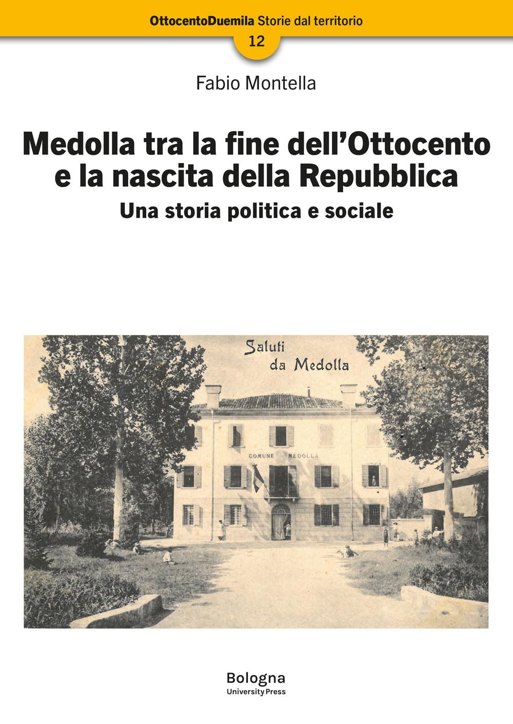 Medolla Tra La Fine Dell’Ottocento E La Nascita Della Repubblica. Una Storia Politica E Sociale - 4