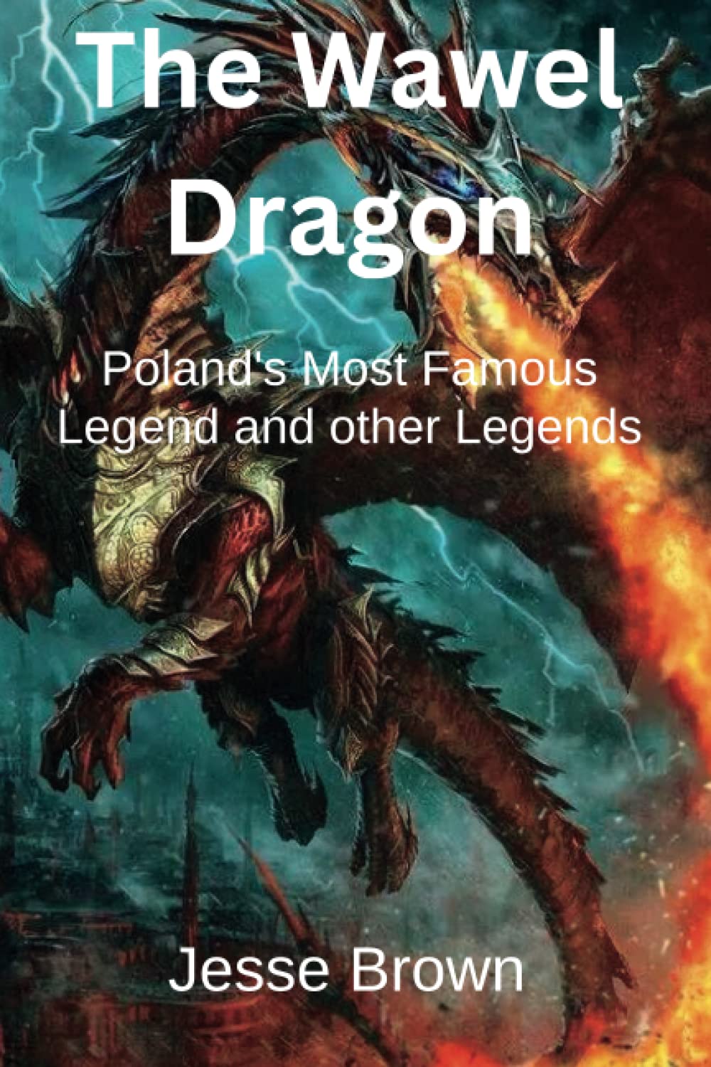 The Wawel Dragon: Poland's most famous Legend and other Legends