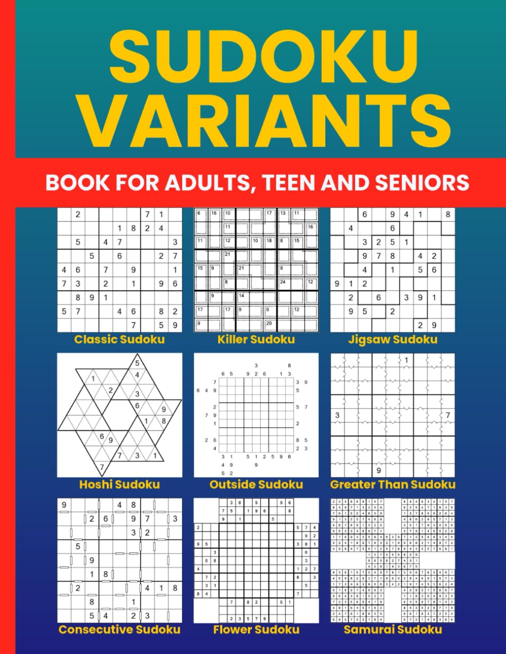 Sudoku Variants Puzzle Book for Adults: 300 Puzzles Including Classic Sudoku, Killer, Jigsaw, Hoshi, Outside, Greater Than, Consecutive, Flower, and Samurai Sudoku