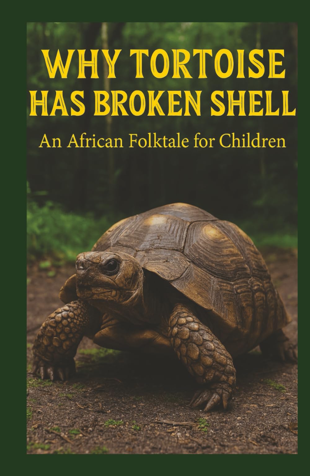 WHY TORTOISE HAS BROKEN SHELL: An African Folktale for Children Ages 8–12