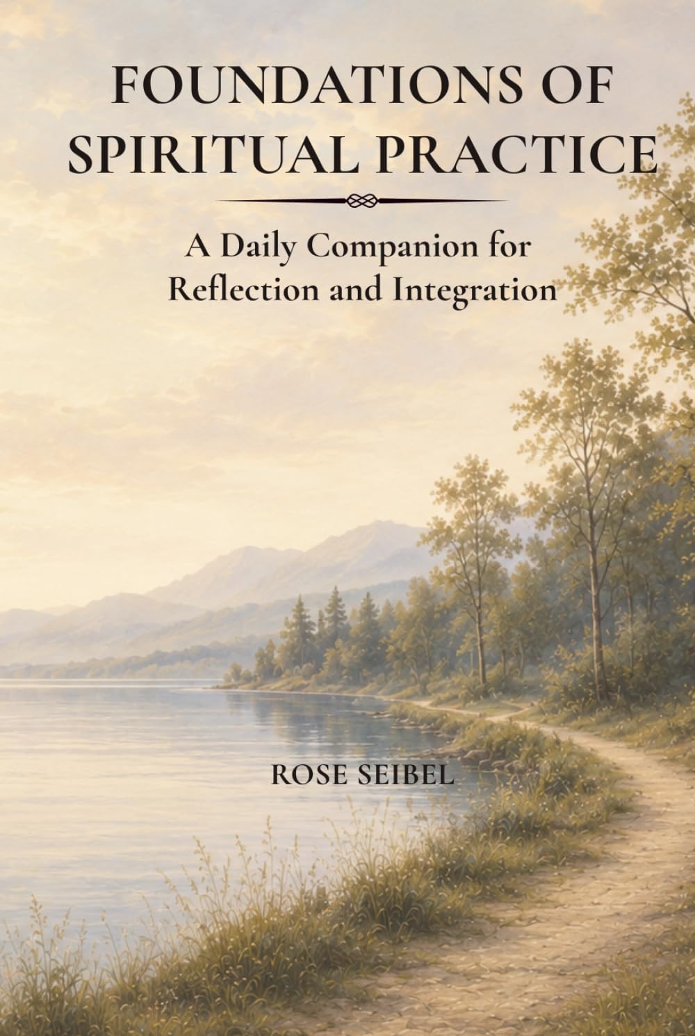 Foundations of Spiritual Practice: A Daily Companion for Reflection and Integration