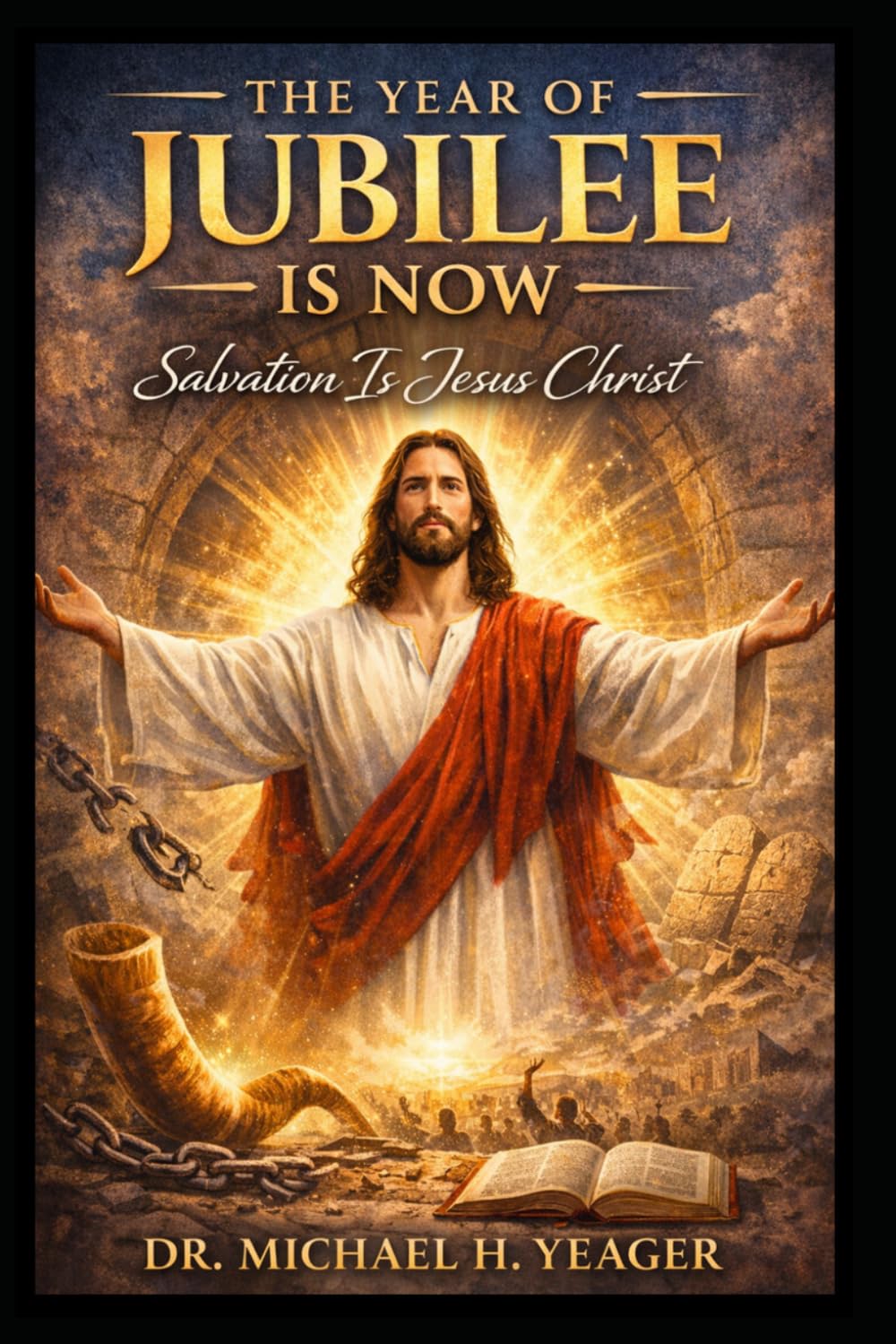 THE YEAR OF JUBILEE IS NOW: Salvation Is Jesus Christ