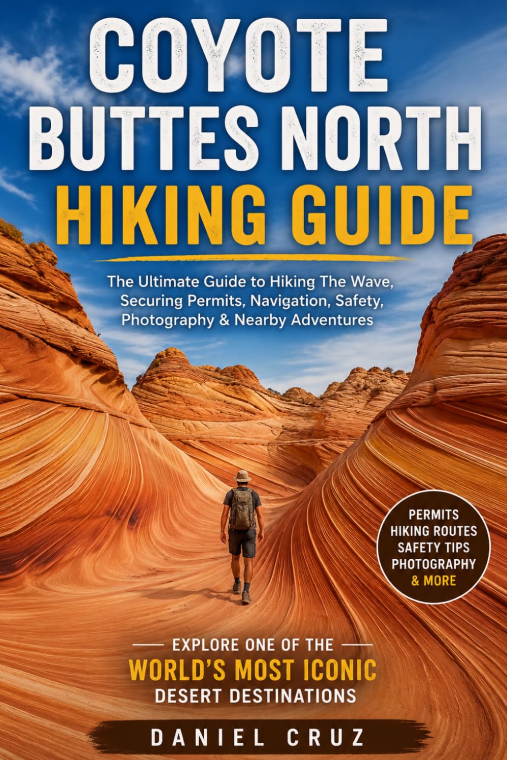 Coyote Buttes North Hiking Guide: A Practical Guide to Desert Hiking, Navigation, Photography, and Adventure Planning in Arizona and Utah