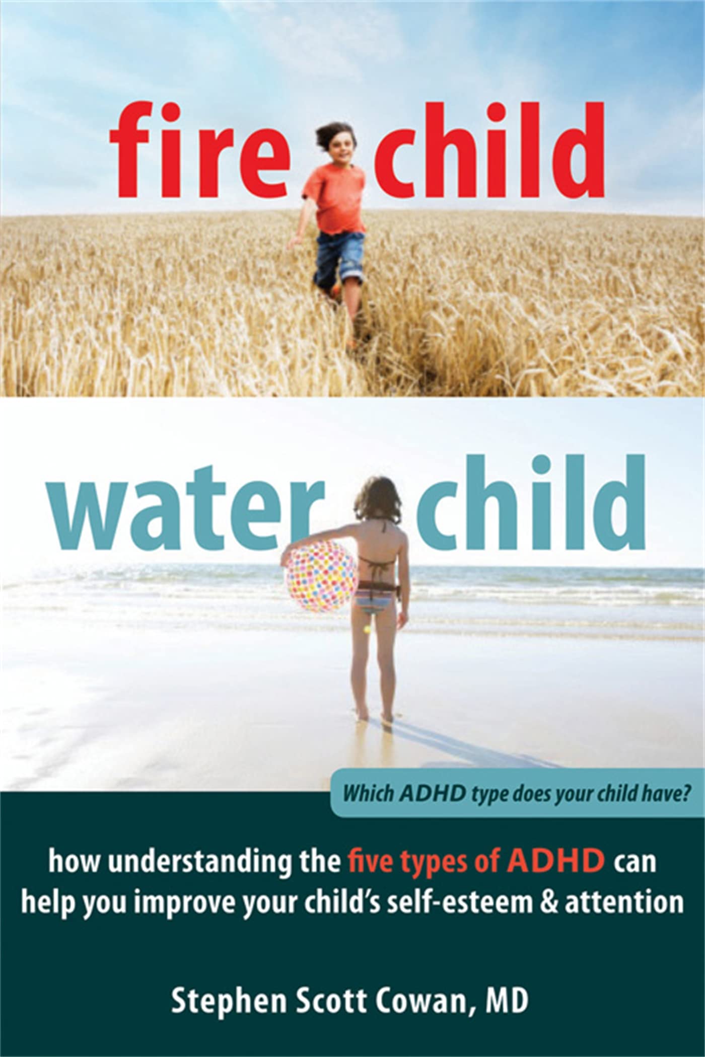 Buy Fire Child, Water Child: How Understanding the Five Types of ADHD Can Help You Improve Your Child's Self-Esteem and Attention — BookShops.in