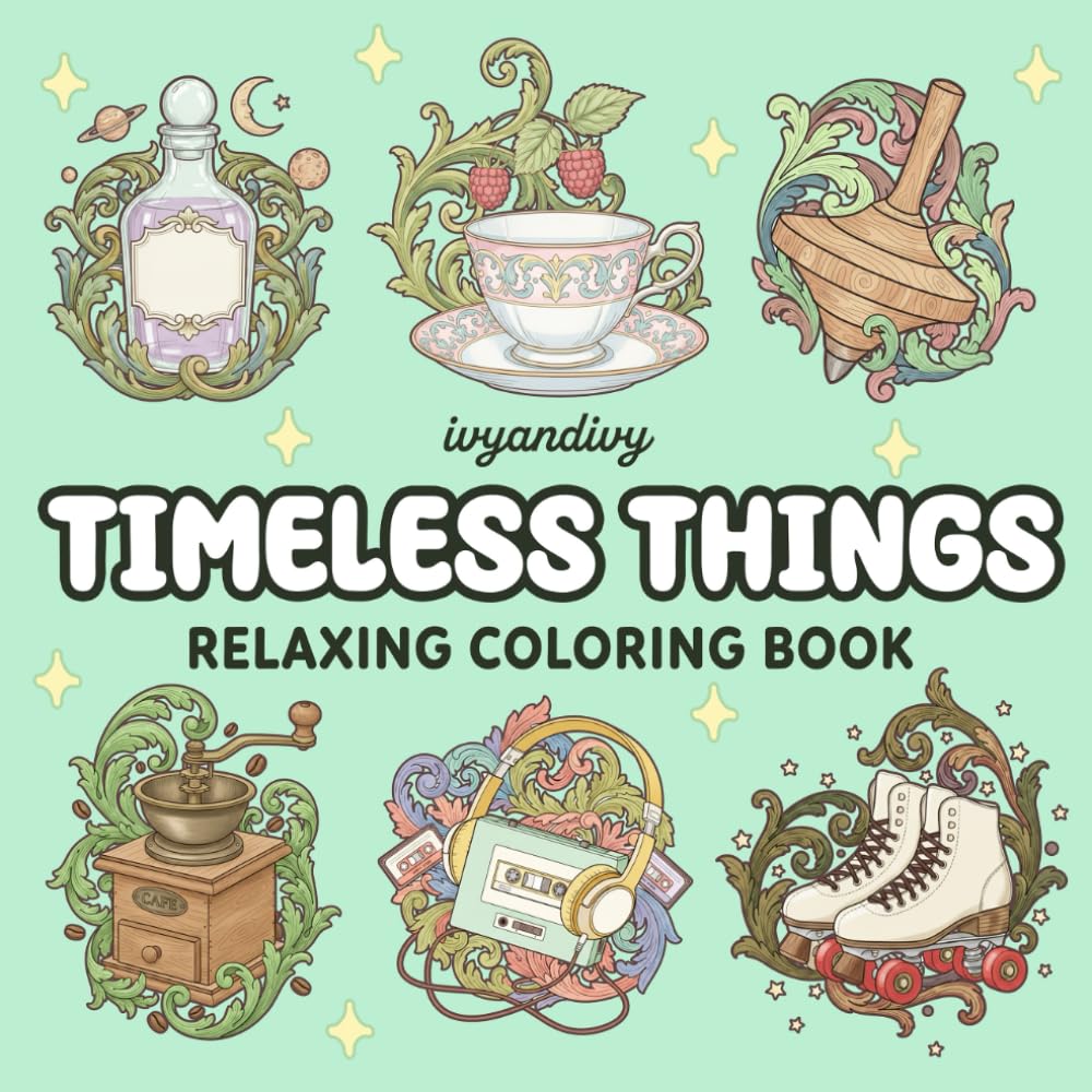 TIMELESS THINGS: RELAXING COLORING BOOK (Coloring Book ivyandivy)