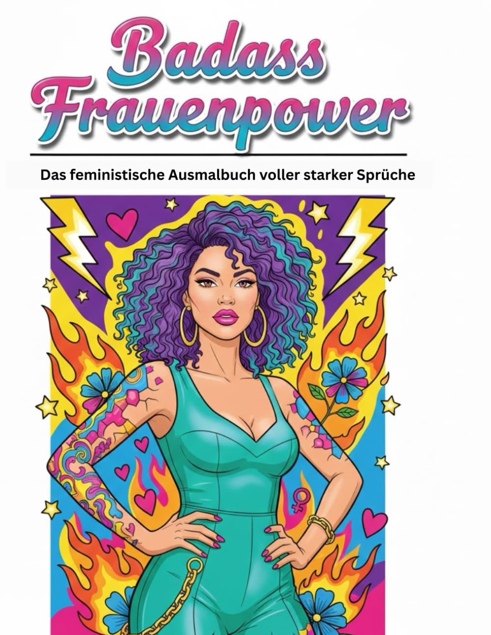Badass Frauenpower: Das feministische Ausmalbuch voller starker Sprüche