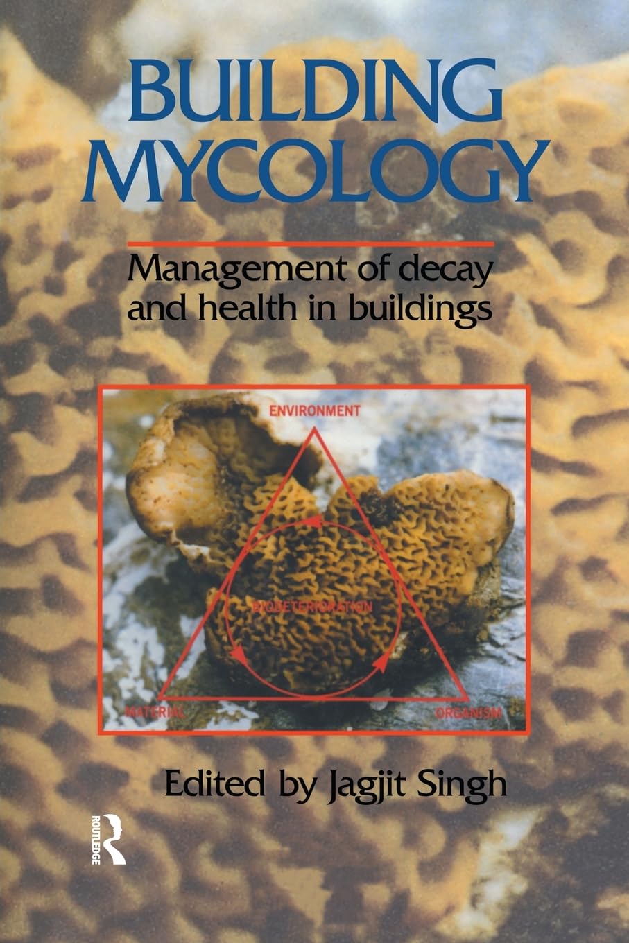 Building Mycology: Management of Decay and Health in Buildings by Singh PB..
