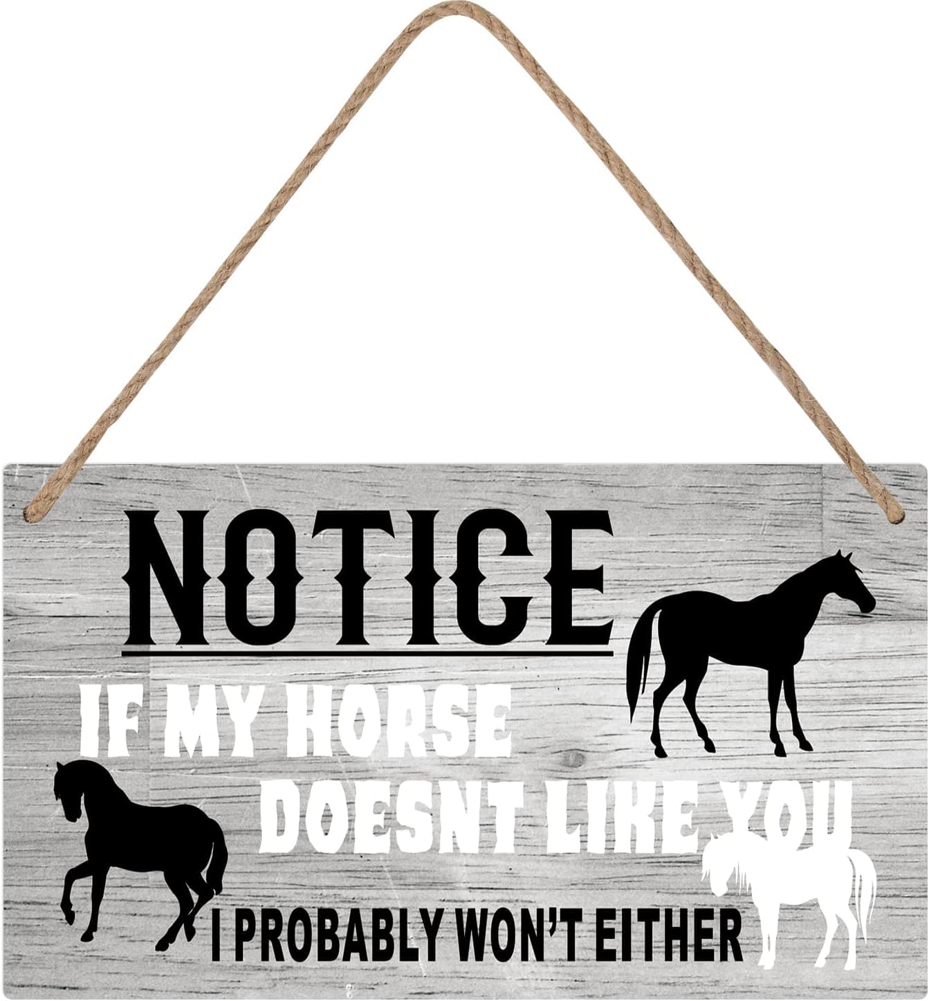 5x10 Inch Horse Gifts For Women - Notice If My Horse Doesn'T Like You I Probably Won'T Either - Cute Country Home Accessory Gift Sign For Horse Lovers