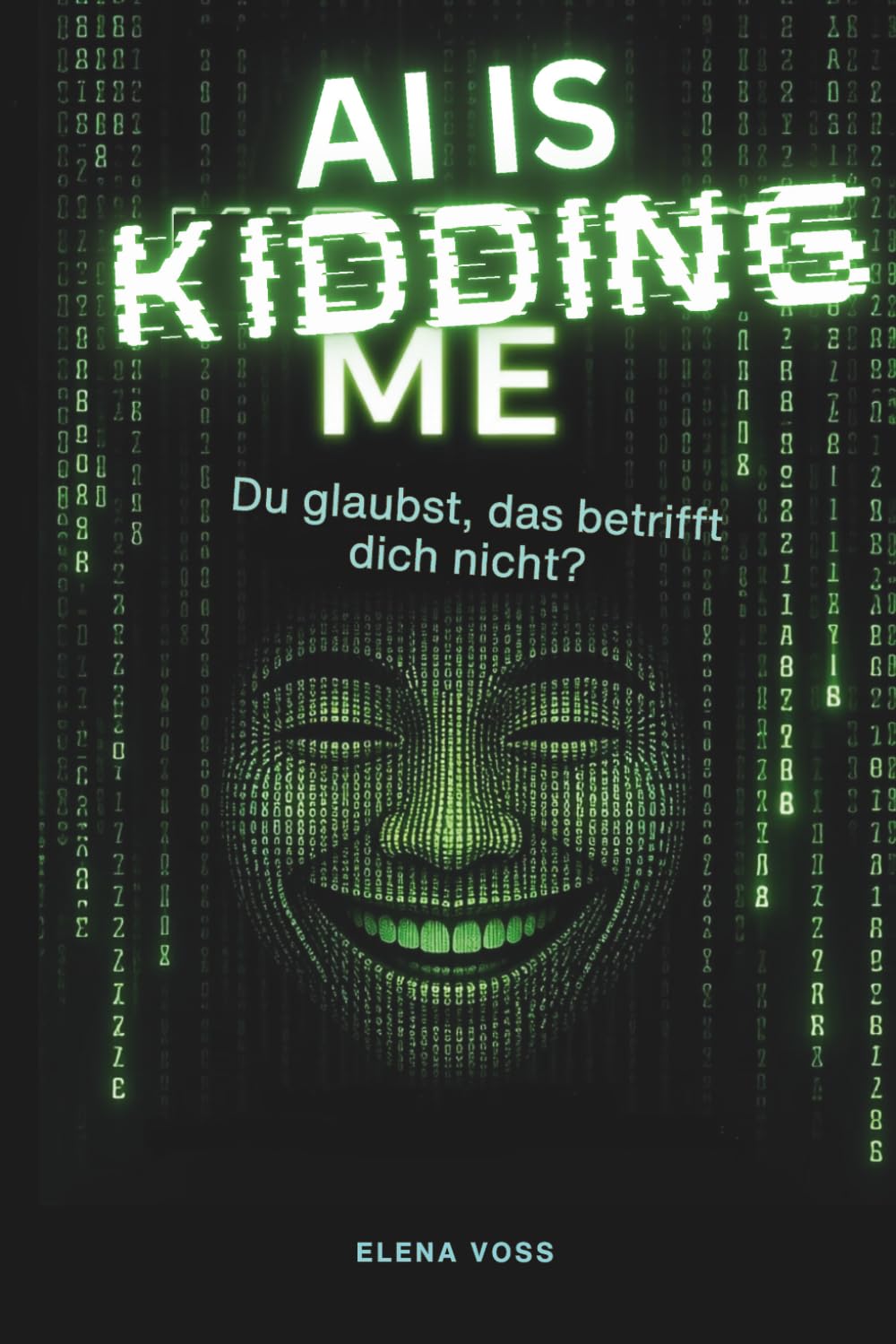 AI IS KIDDING ME – Du glaubst, das betrifft dich nicht?: Wer programmiert hier eigentlich wen?