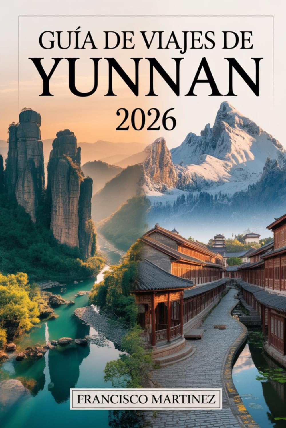 Guía de viajes de Yunnan 2026: Tu guía completa de Kunming, Dali, Lijiang y Shangri-La — con itinerarios, comida local, cultura y consejos prácticos para visitantes primerizos