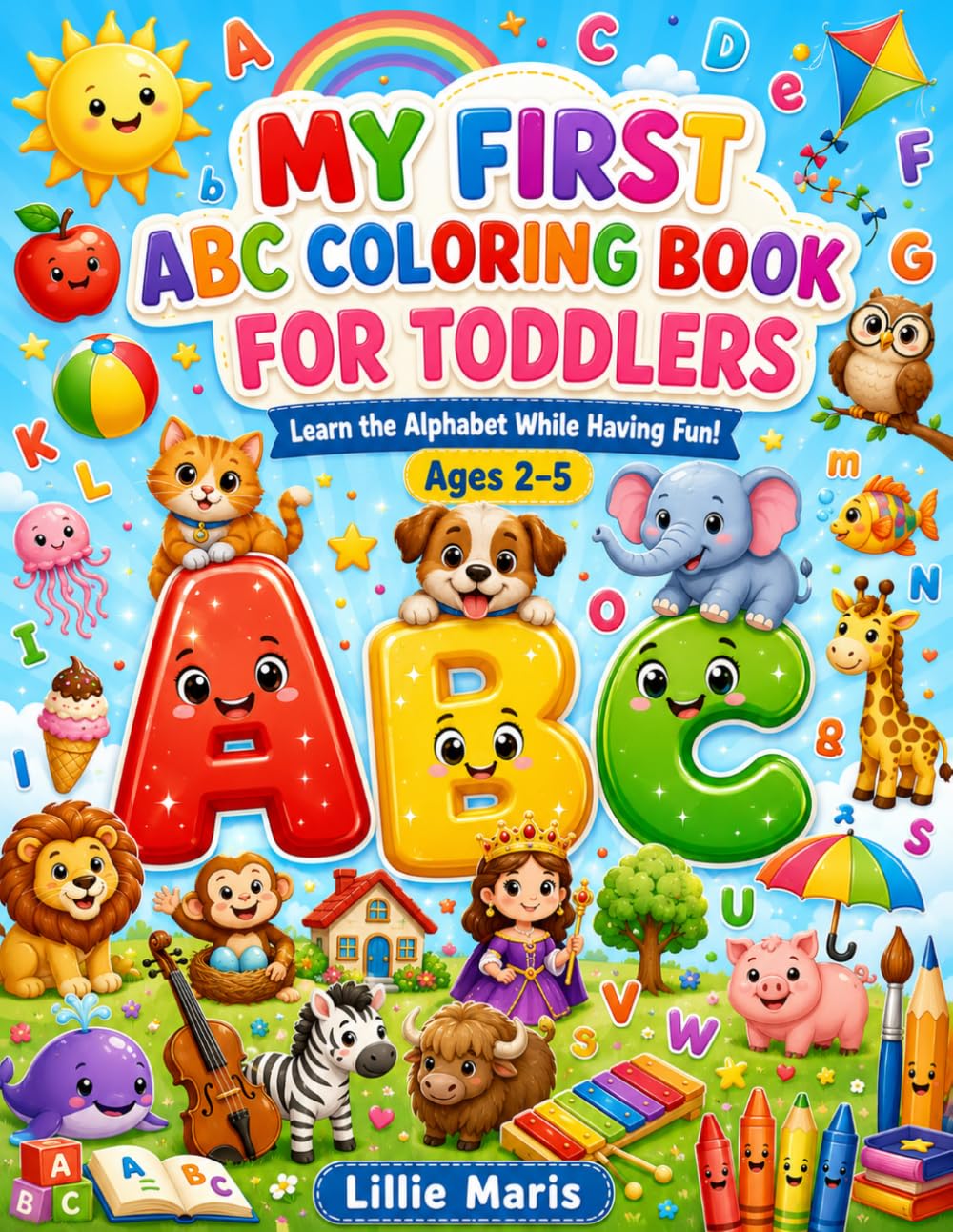 My First ABC Coloring Book for Toddlers: Learn the Alphabet While Having Fun!| Ages 2-5