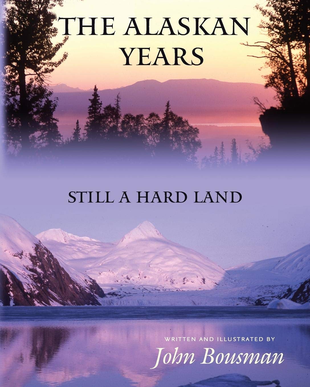 The Alaskan Years: Still a Hard Land