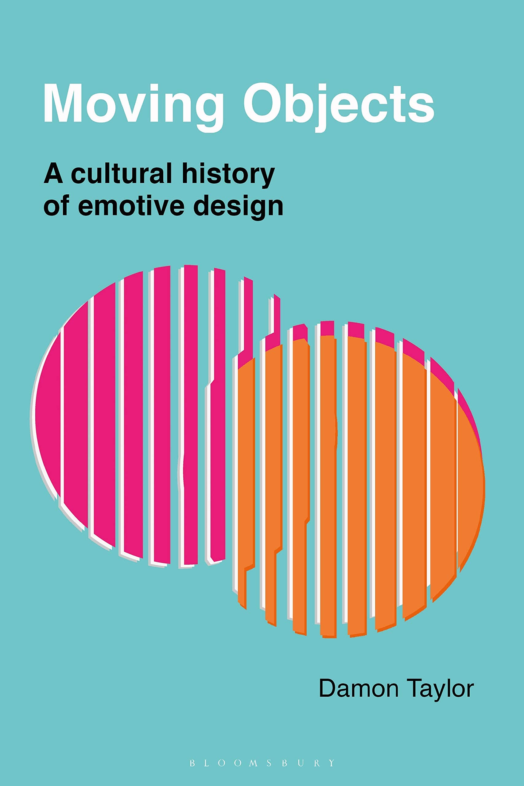 Buy Moving Objects: A Cultural History of Emotive Design — BookShops.in