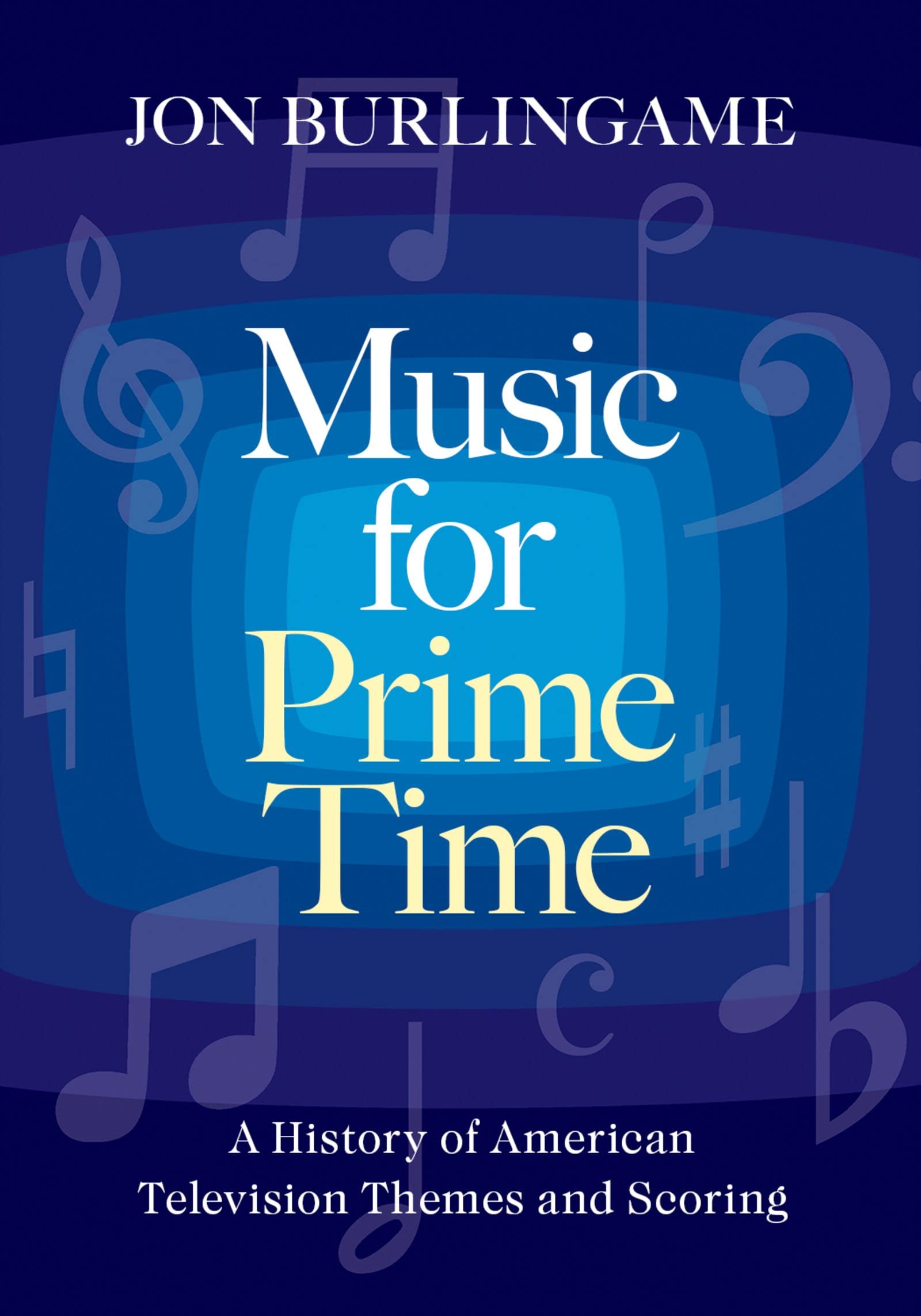 Music for Prime Time: A History of American Television Themes and Scoring