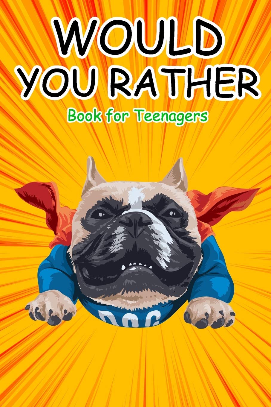Would You Rather Book for Teenagers: Hilarious Questions, Silly Scenarios, Quizzes and Funny Jokes for Teens: 1 (Activity Book for Teens)