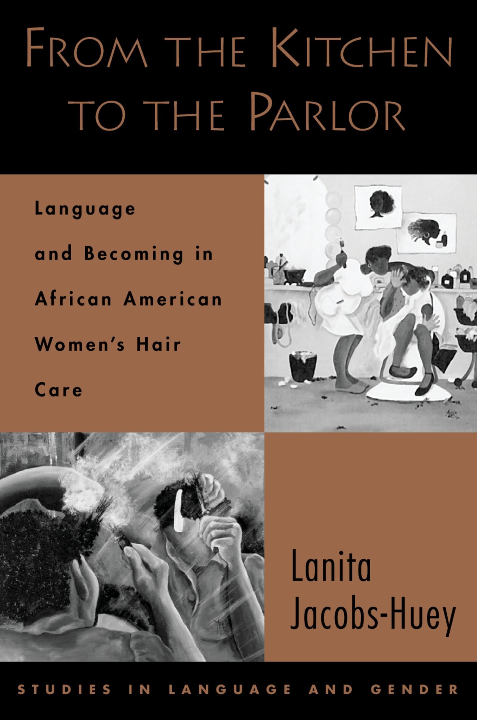 From the Kitchen to the Parlor: Language and Becoming in African American Women's Hair Care (Studies in Language and Gender)