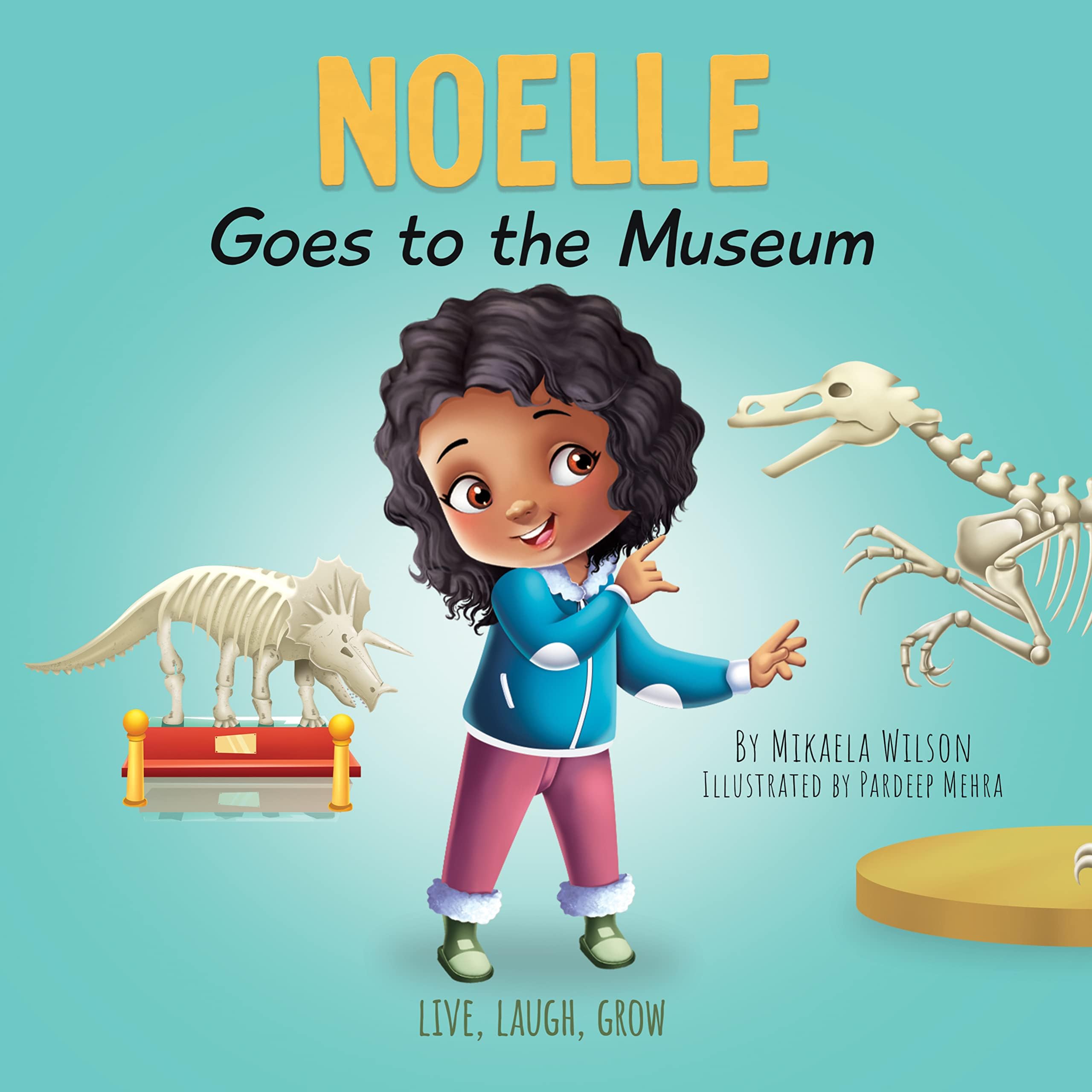 Noelle Goes to the Museum: A Sweet and Fun Children's Book About New Adventures and Making Learning Fun (Picture Books for Kids, Toddlers, Preschoolers, Kindergarteners) (André and Noelle)