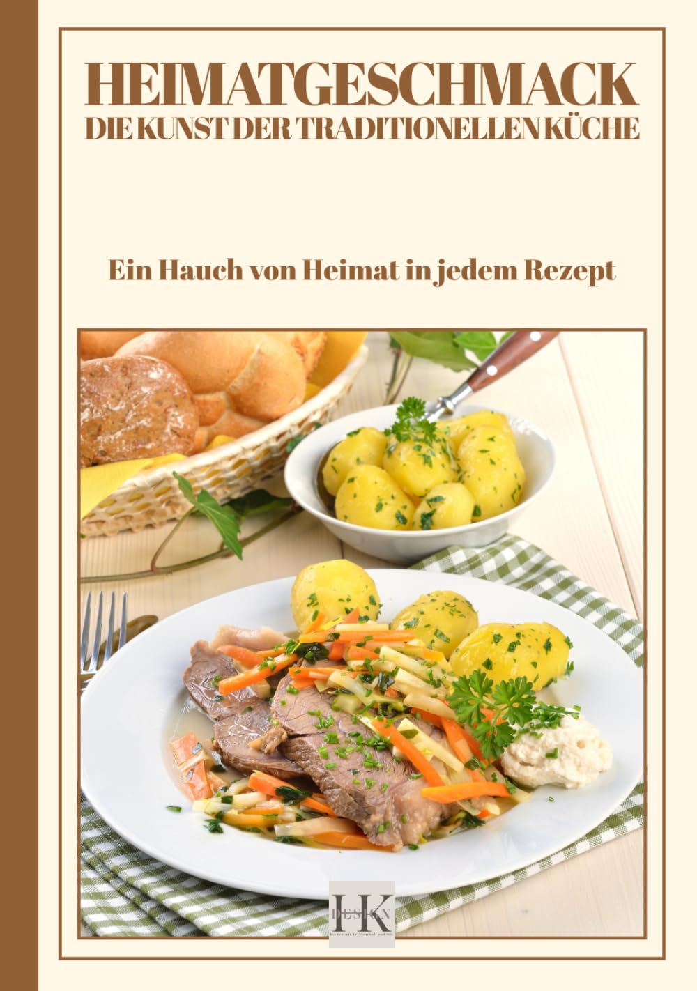 Heimatgeschmack Kochbuch: Die Kunst der traditionellen Küche
