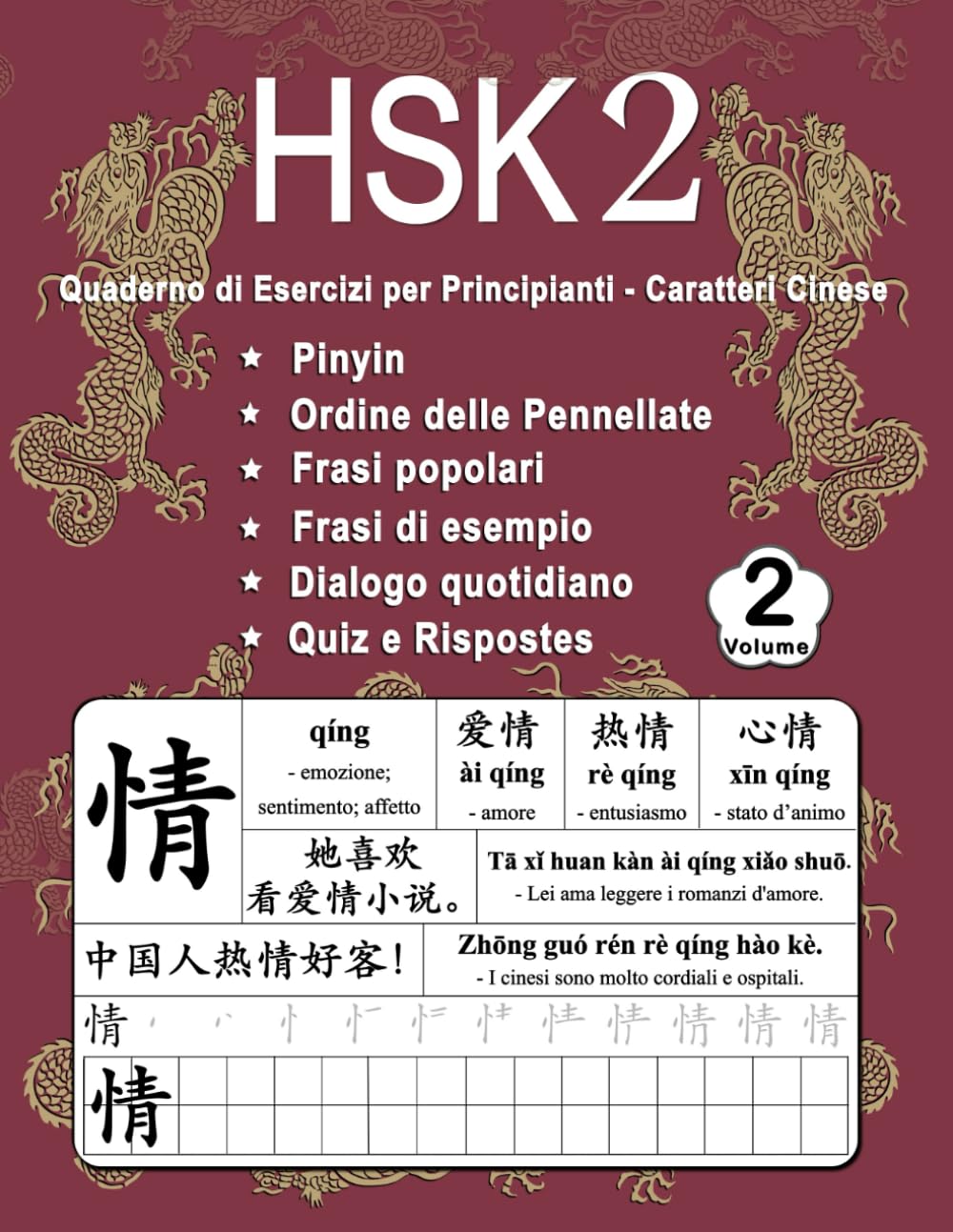 HSK 2 Quaderno di Esercizi per Principianti - Caratteri Cinese Volume 2: Nuove Parole, Pinyin, Ordine delle Pennellate, Frasi Popolari, Frasi Esempio, ... Cinese Mandarino - Pinyin - Italiano)