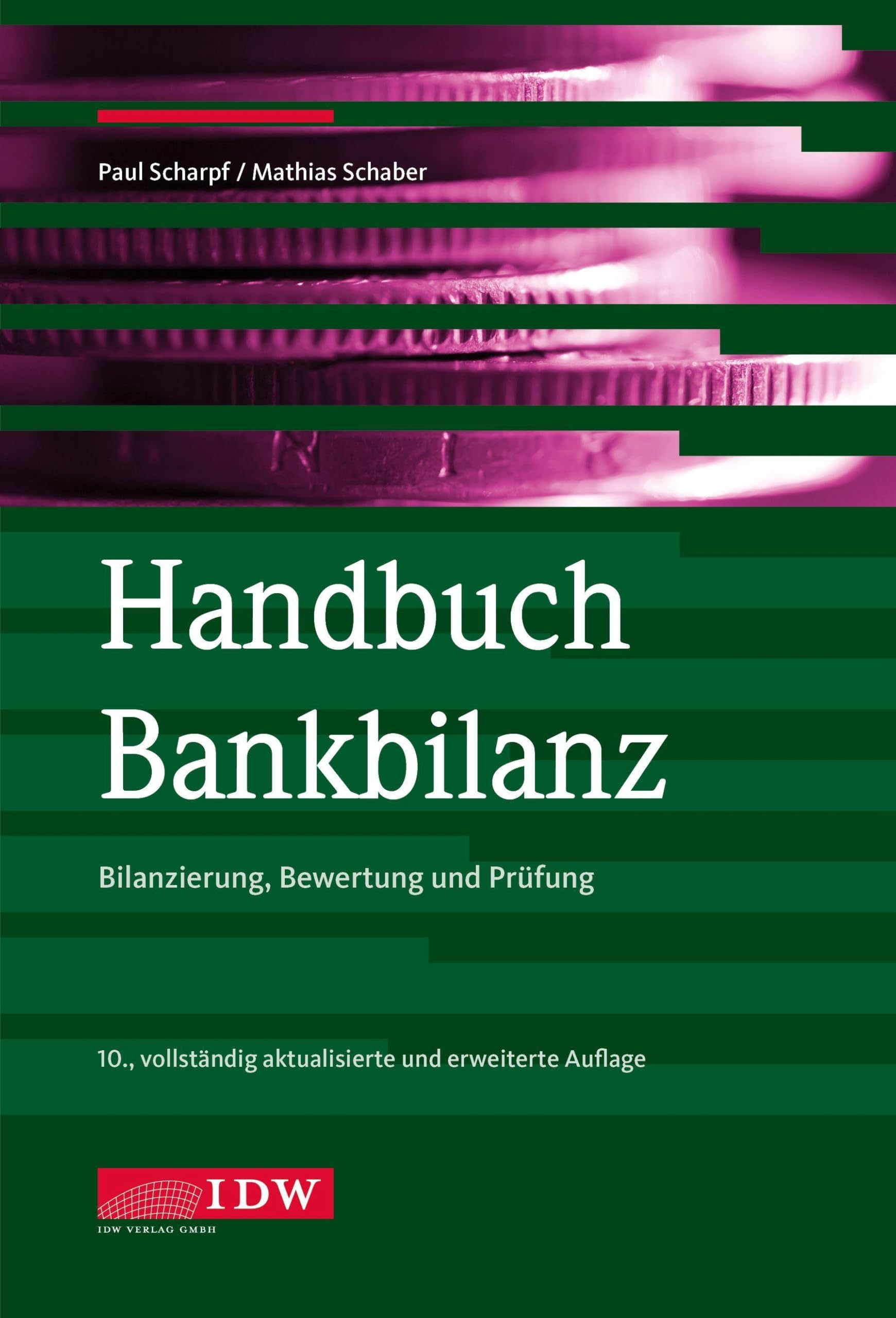 Handbuch Bankbilanz, 10. Auflage: Bilanzierung, Bewertung und Prüfung (IDW Bilanzen: Baetge, Kirsch, Thiele)