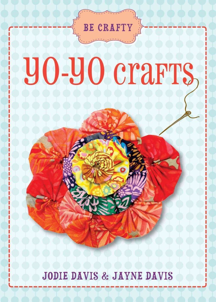 Amazon YoYo Crafts (Be Crafty) Davis, Jodie, Davis, Jayne Sewing