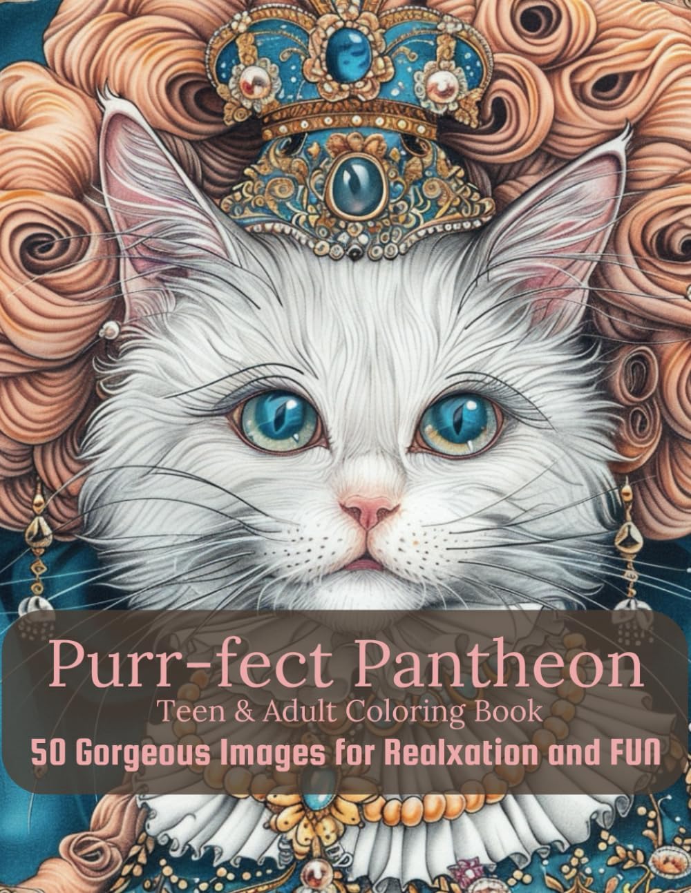 Purr-fect Pantheon: Royal Cats Coloring Book (Purr-fect Pantheon Coloring Book Series)