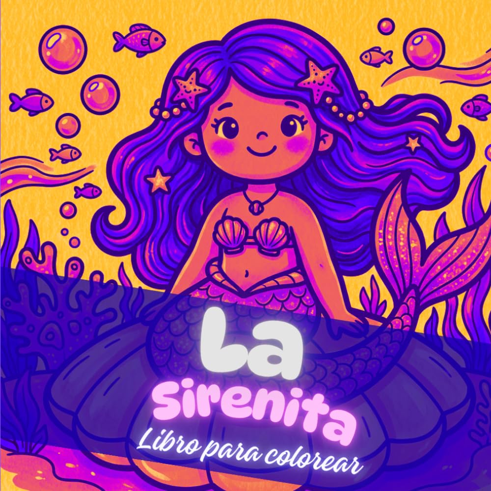 La Sirenita: Libro de Colorear para Niñas: Sirenas Hermosas y Amigos del Mar con Diseños Simples y Lindos, edades de 4 a 8 años