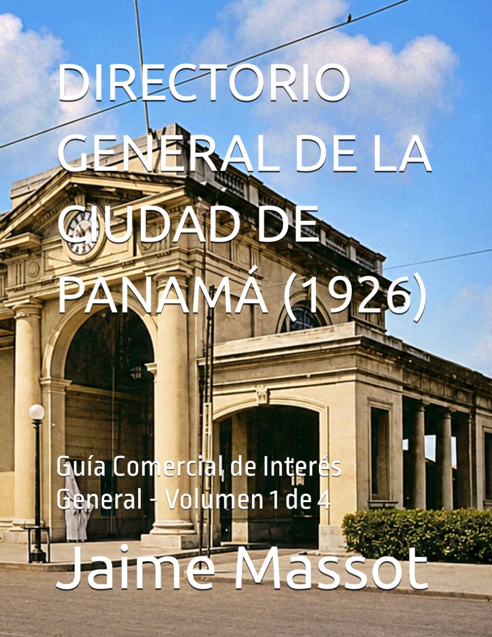 DIRECTORIO GENERAL DE LA CIUDAD DE PANAMÁ (1926): Guía Comercial de Interés General - Volumen 1 de 4