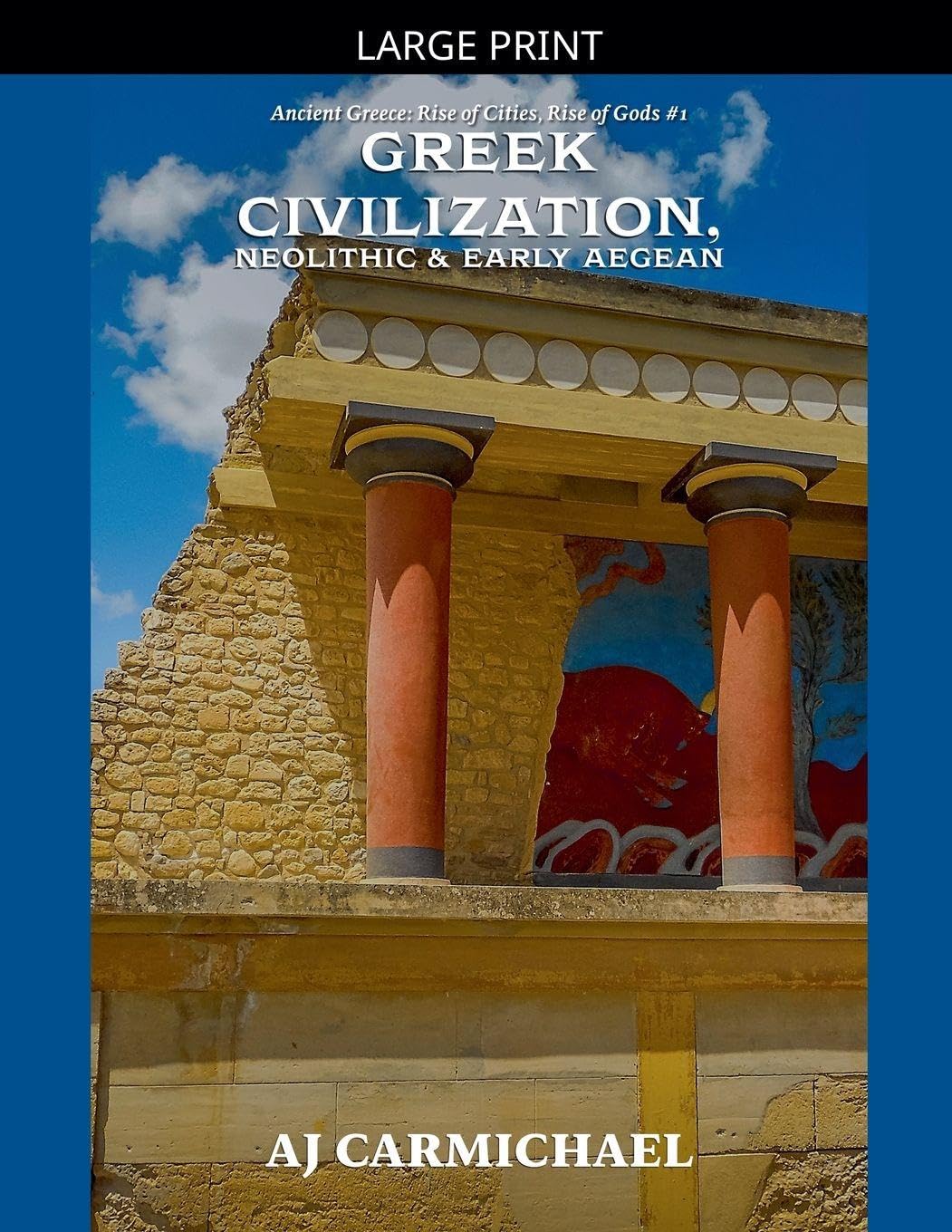 Dawn of Greek Civilization, Neolithic & Early Aegean: 1 (Ancient Greece: Rise of Cities, Rise of Gods)
