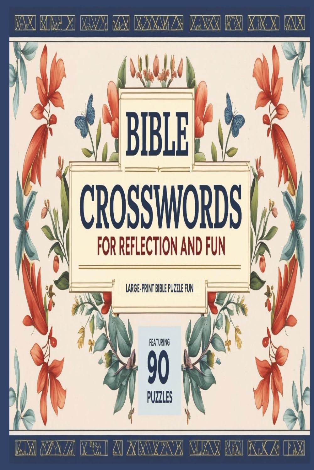 Bible Crosswords for Reflection and Fun: 90 Large Print Encouraging Puzzles to Strengthen Your Faith and Keep Your Mind Sharp