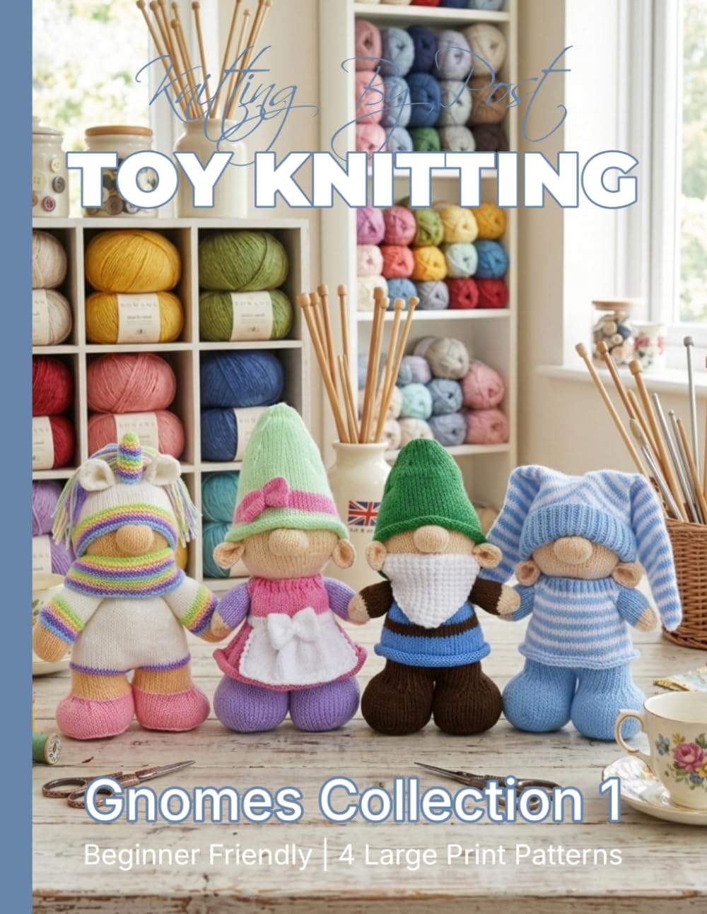 Knitting by Post: Gnomes Collection 1 – 4 Easy-to-Follow Large Print Toy Designs (LARGE PRINT Knitting by Post)