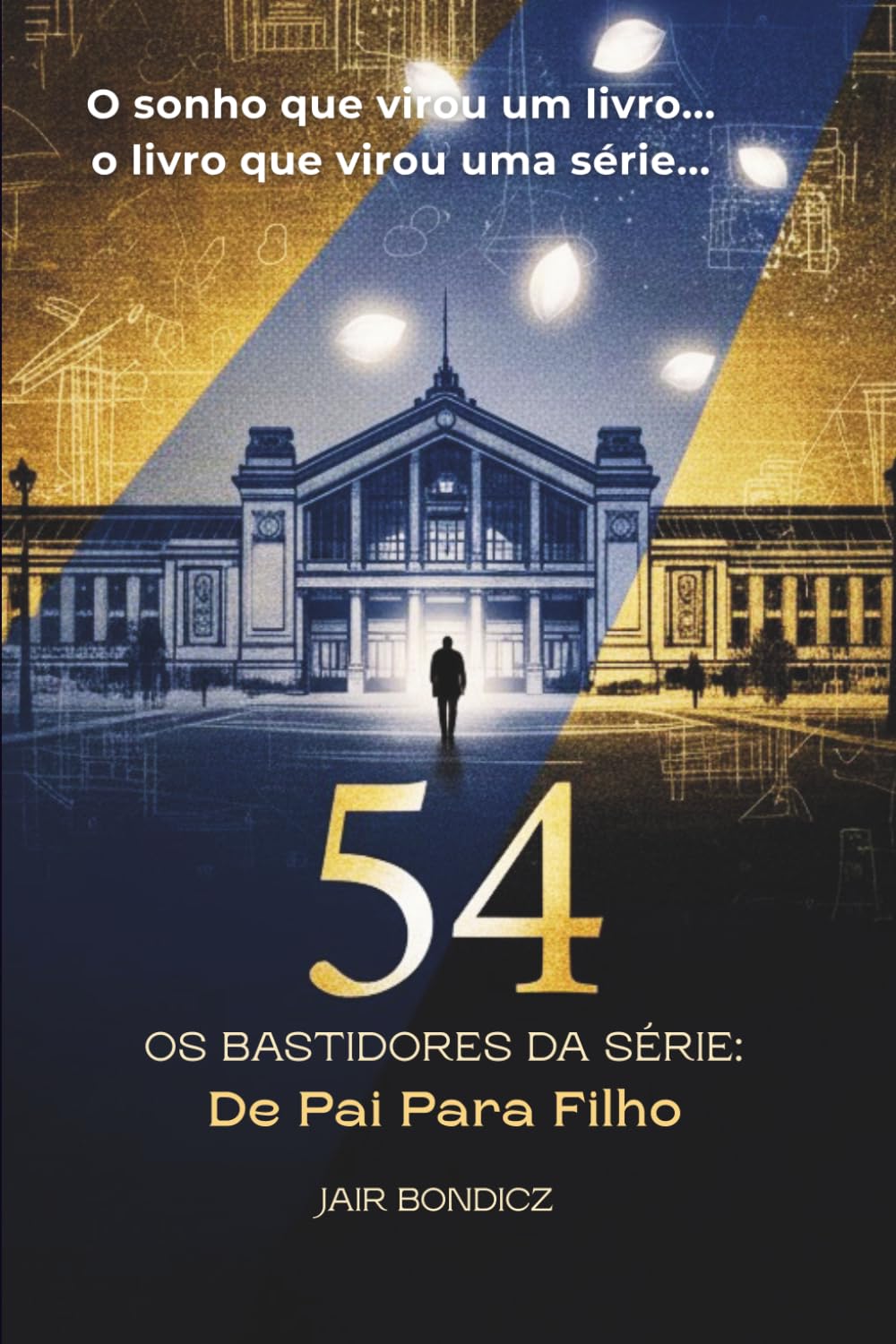 54 - Os Bastidores da Série: De Pai para Filho