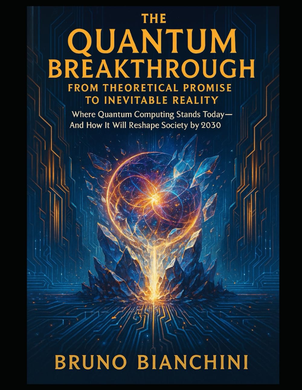 The Quantum Breakthrough From Theoretical Promise to Inevitable Reality: Where Quantum Computing Stands Today and How It Will Reshape Society by 2030