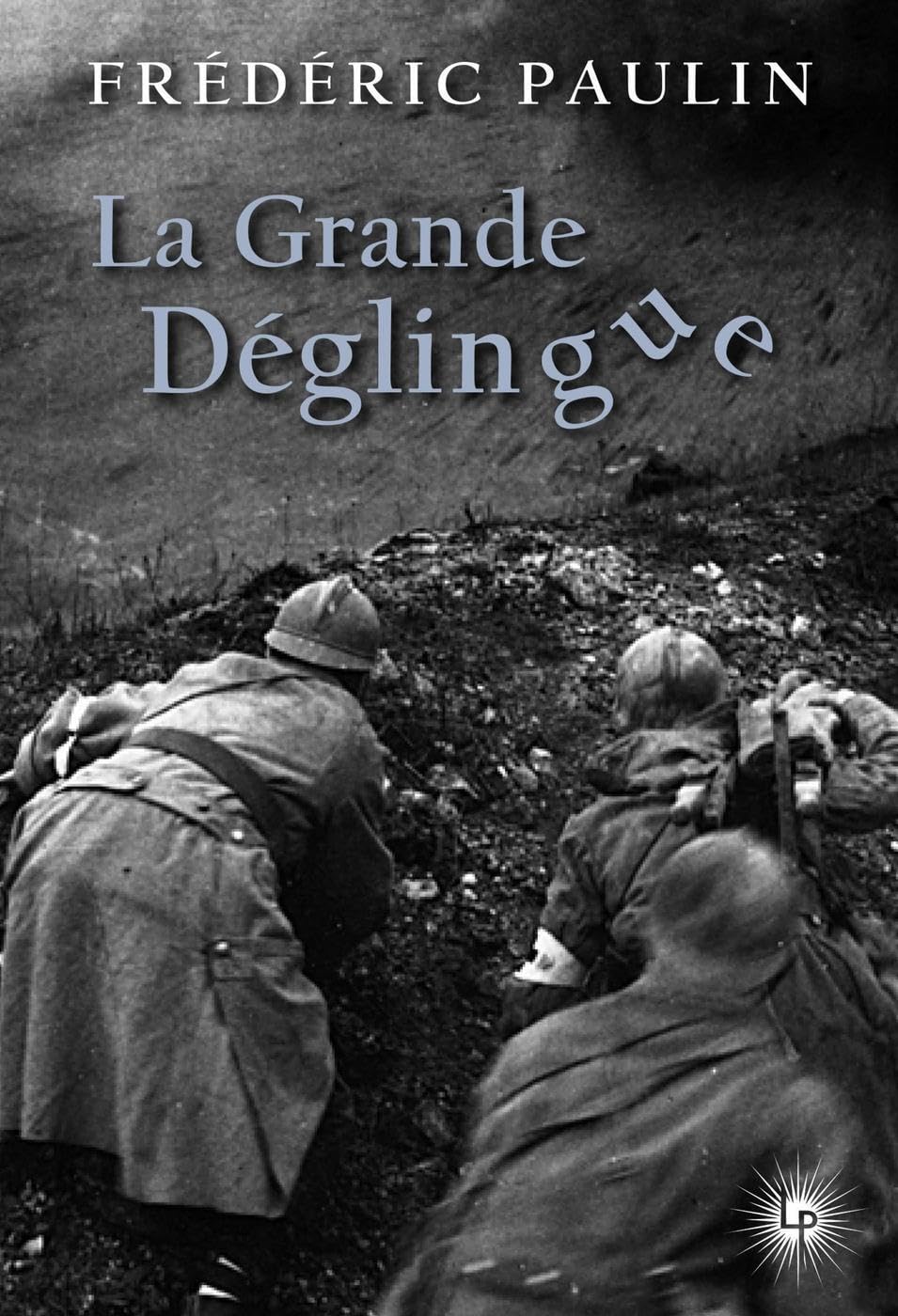 La Grande Déglingue: De l'usage judicieux d'un patriotisme aveugle et économiquement rentable