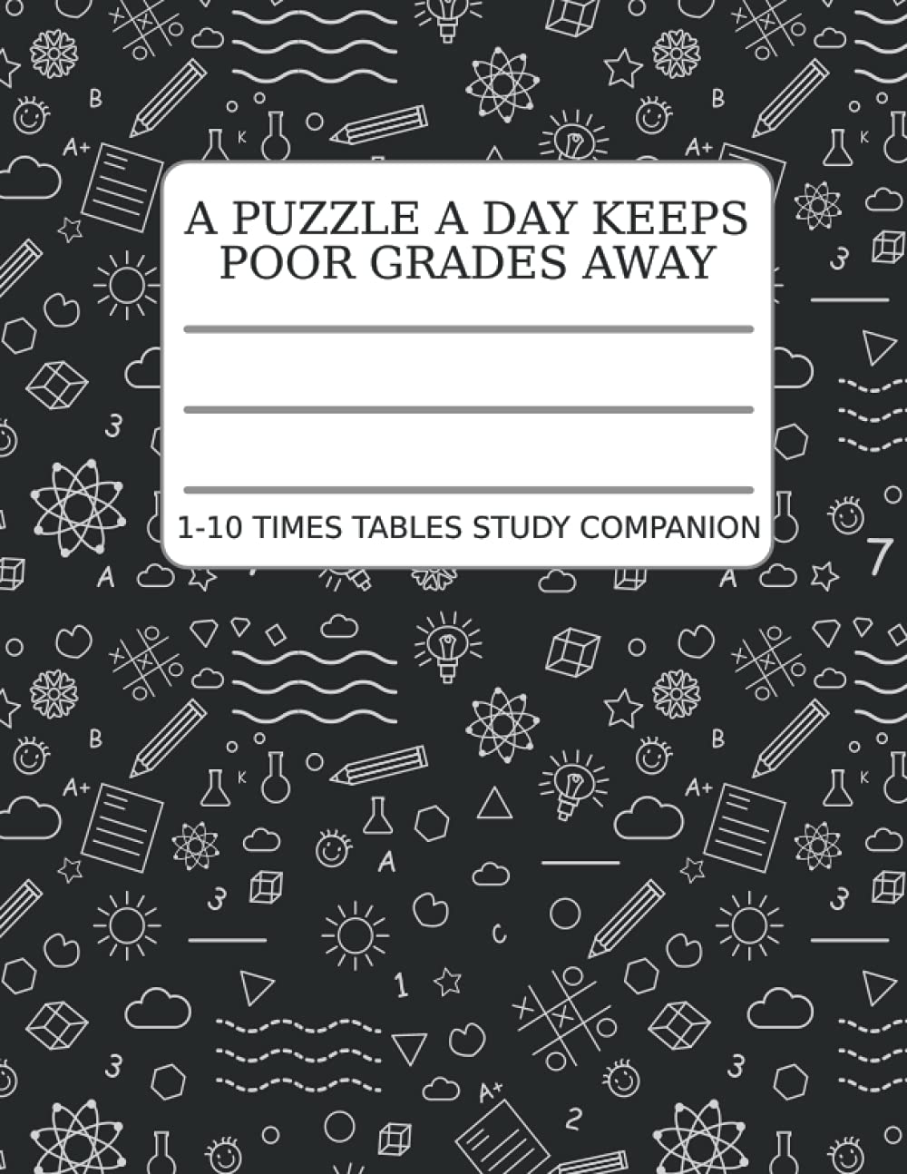 A Puzzle A Day Keeps Poor Grades Away - 1-10 Times Tables Study Companion: Multilication practice on 100 5 squares per inch graph paper with daily brain teaser