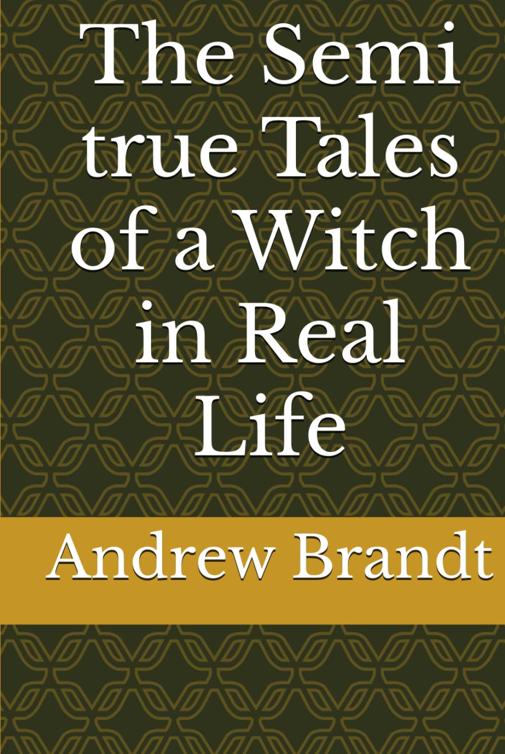 The Semi true Tales of a Witch in Real Life