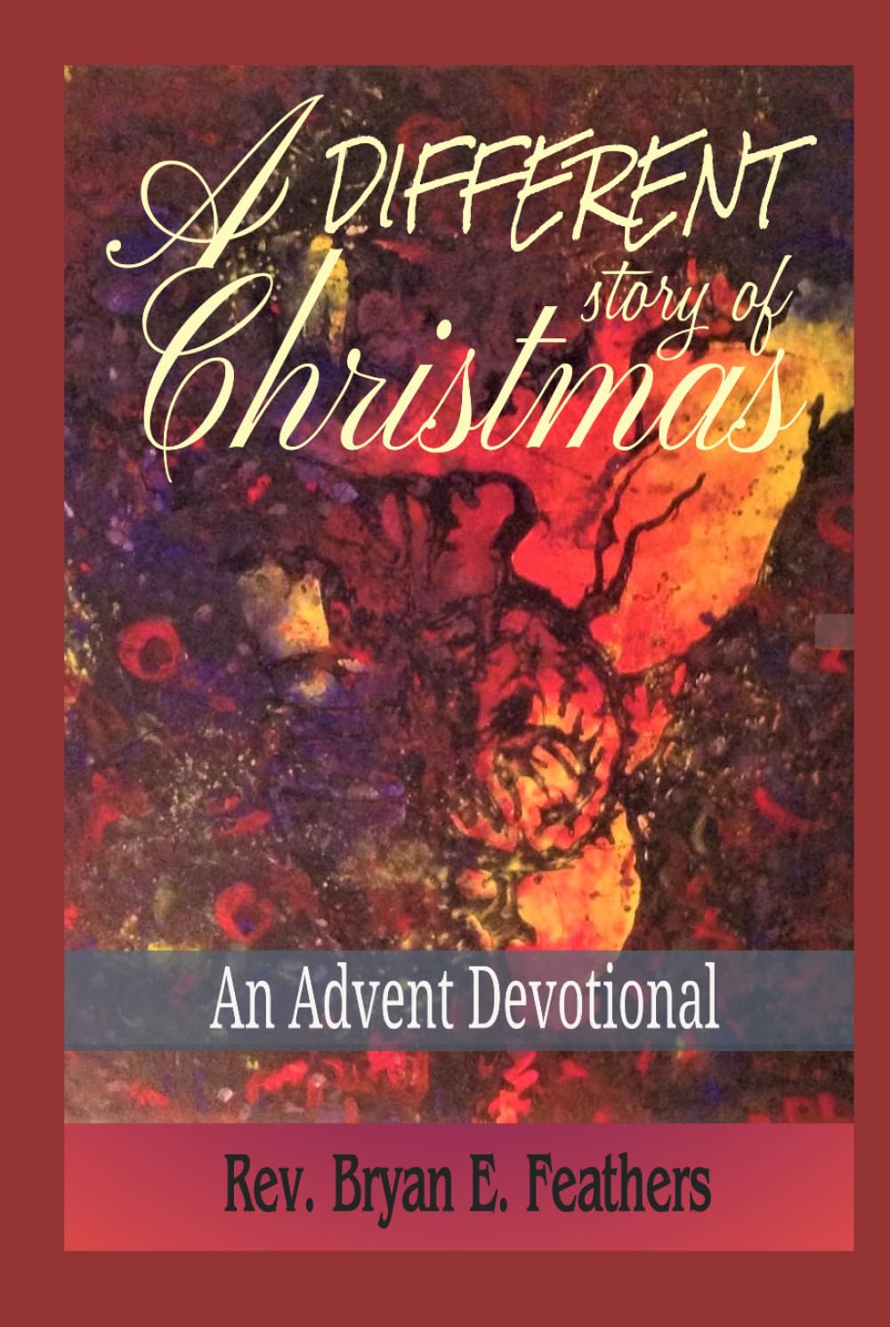 A Different Story of Christmas: An Advent Devotional