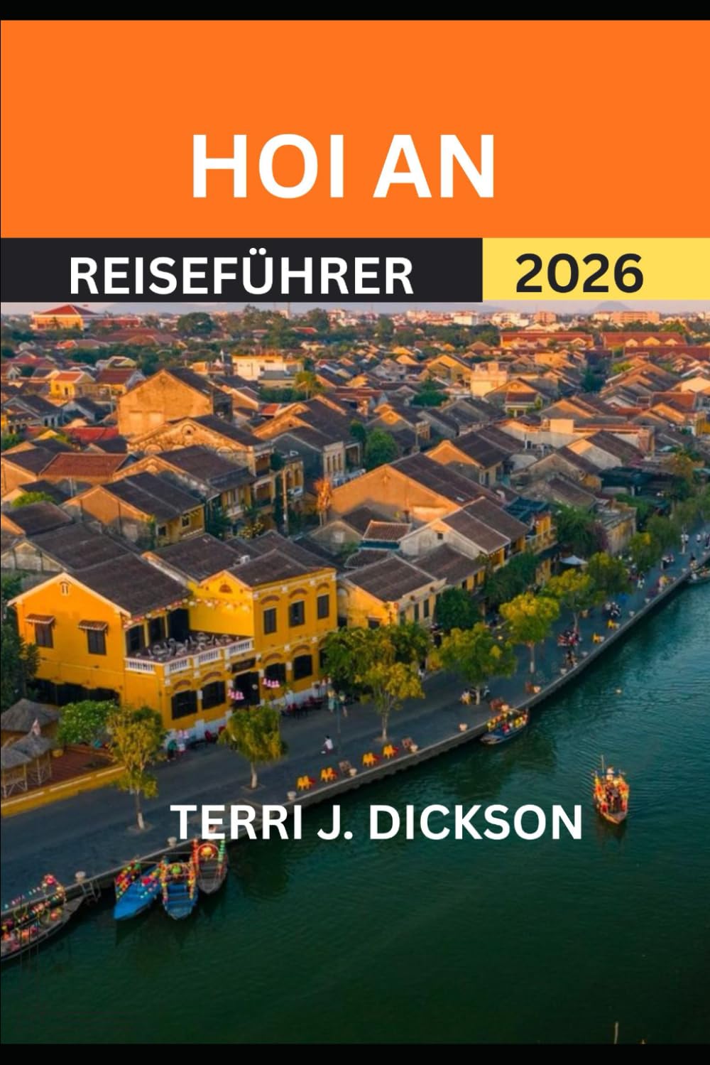 HOI AN REISEFÜHRER 2026: Hoi An: Wo antikes Erbe auf Küstenfrieden trifft