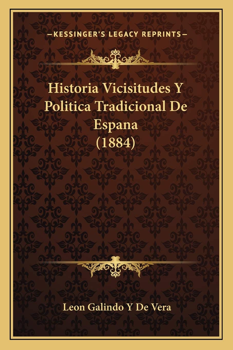 Historia Vicisitudes Y Politica Tradicional De Espana (1884)