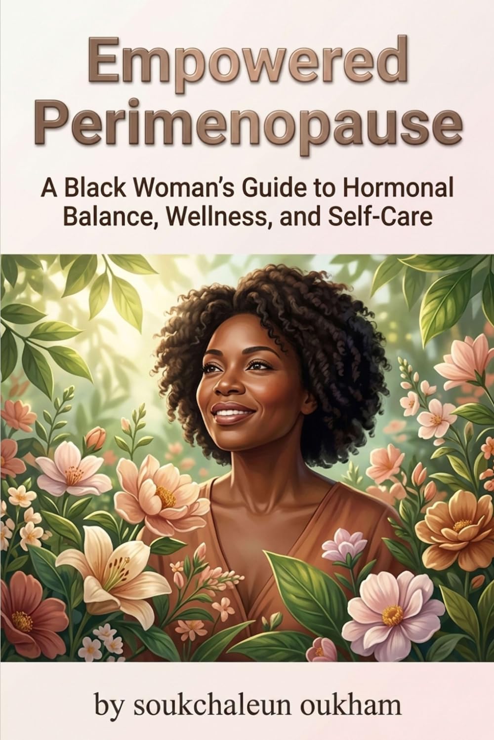 Empowered Perimenopause: A Black Woman's Guide to Hormonal Balance, Wellness, and Self-Care: Navigate Hormonal Changes with Confidence, Embrace Wellness, and Thrive During Perimenopause