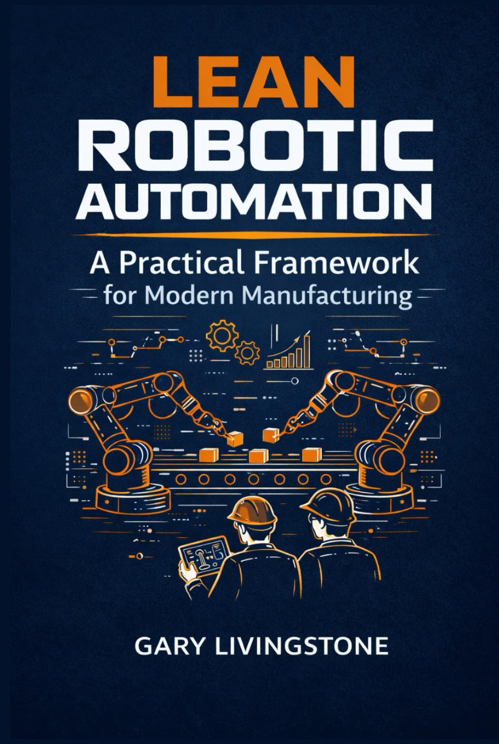 Lean Robotic Automation: A Practical Framework for Modern Manufacturing